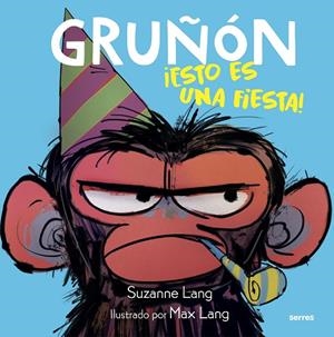 GRUÑON. ESTO ES UNA FIESTA | 9788427221222 | LANG, SUZANNE