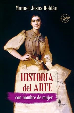 HISTORIA DEL ARTE CON NOMBRE DE MUJER | 9788412140804 | ROLDAN, MANUEL JESUS