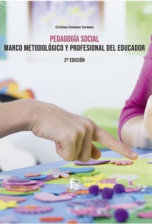 PEDAGOGÍA SOCIAL. MARCO METODOLÓGICO Y  PROFESIONAL | 9788418418105 | CENTENO SORIANO, CRISTINA