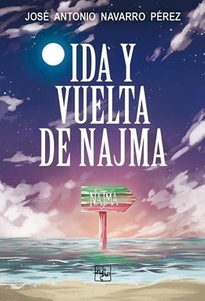 IDA Y VUELTA DE NAJMA | 9788418377037 | NAVARRO, JOSÉ ANTONIO