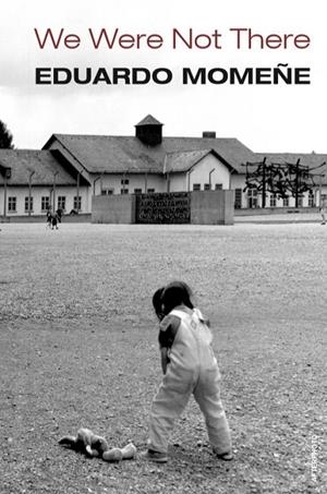 WE WERE NOT THERE | 9788409218349 | MOMEÑE, EDUARDO