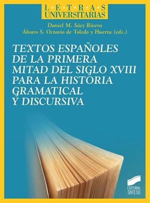 TEXTOS ESPAÑOLES DE LA PRIMERA MITAD DEL SIGLO XVIII PARA LA HISTORIA GRAMATICAL Y DISCURSIVA | 9788413570143 | SAEZ RIVERA, DANIEL M. / DE TOLEDO, OCTAVIO
