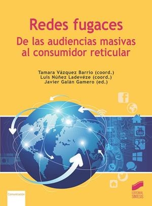 REDES FUGACES : DE LAS AUDIENCIAS MASIVAS AL CONSUMIDOR RETICULAR | 9788413570419 | VAZQUEZ BARRIO, TAMARA / NUÑEZ LADEVEZE, L.