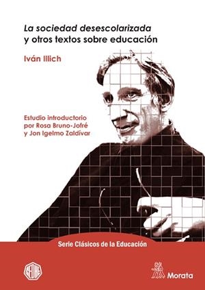 SOCIEDAD DESESCOLARIZADA Y OTROS TEXTOS SOBRE EDUCACIÓN, LA | 9788471129734 | ILLICH, IVAN