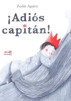 ADIOS CAPITAN! | 9788418023309 | AGUIRRE, ZURIÑE