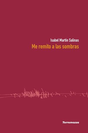 ME REMITO A LAS SOMBRAS | 9788478398409 | MARTIN SALINAS, ISABEL
