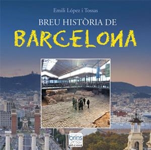 BREU HISTÒRIA DE BARCELONA | 9788412156805 | LÓPEZ I TOSSAS, EMILI