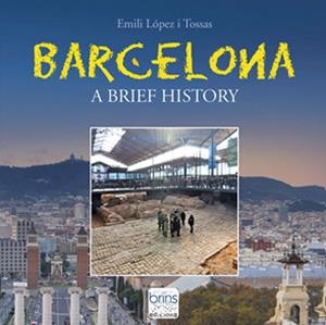 BARCELONA, A BRIEF HISTORY | 9788412156812 | LÓPEZ I TOSSAS, EMILI