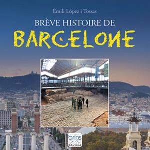 BREVE HISTOIRE DE BARCELONE | 9788412156829 | LÓPEZ I TOSSAS, EMILI