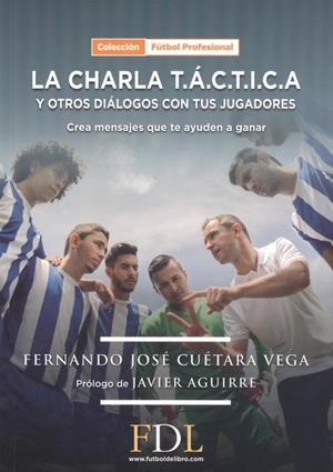 CHARLA TACTICA Y OTROS DIALOGOS CON TUS JUGADORES, LA | 9788412258301 | CUETARA, FERNANDO