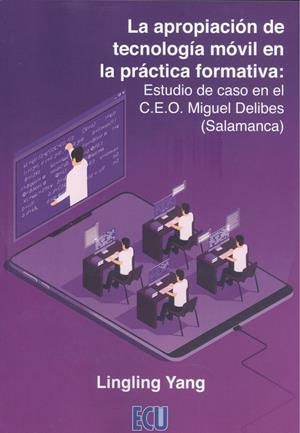 APROPIACION DE TECNOLOGIA MOVIL EN LA PRACTICA FORMATIVA, LA | 9788417924546 | YANG, LINGLING