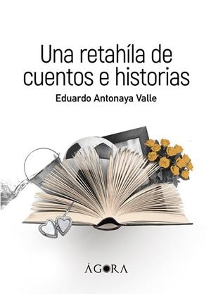 RETAHILA DE CUENTOS E HISTORIAS, UNA | 9788418290602 | ANTONAYA VALLE, EDUARDO