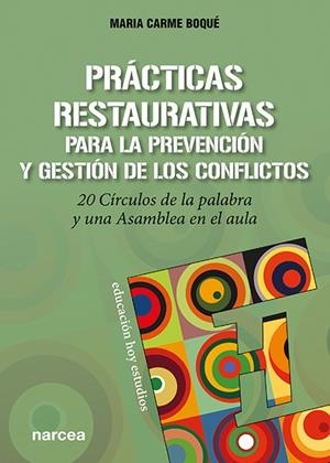 PRACTICAS RESTAURATIVAS PARA LA PREVENCION Y GESTION DE LOS CONFLICTOS | 9788427727649 | BOQUE TORREMORELL, MARIA CARME
