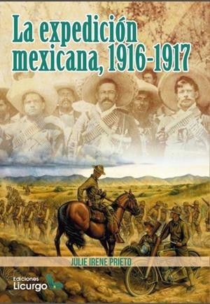 EXPEDICION MEXICANA, 1916-1917, LA | 9788412234404 | PRIETO, JULIE IRENE