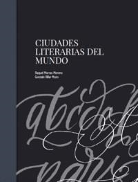 CIUDADES LITERARIAS DEL MUNDO | 9788417486488 | MORRAS MORENA, RAQUEL / VILLAR MOZO, GONZALO