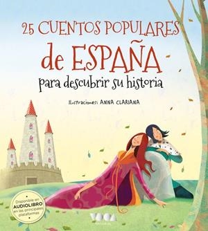 25 CUENTOS POPULARES DE ESPAÑA PARA DESCUBRIR SU HISTORIA | 9788418353307 | MORAN, JOSE / CLARIANA, ANNA