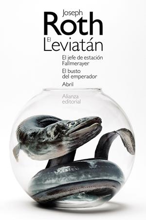 LEVIATÁN, EL / EL JEFE DE ESTACIÓN FALLMERAYER / EL BUSTO DEL EMPERADOR / ABRIL | 9788413620657 | ROTH, JOSEPH