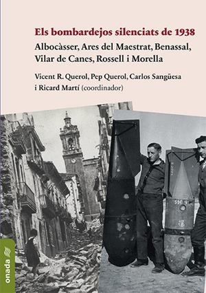 BOMBARDEJOS SILENCIATS DE 1938, ELS | 9788417638795 | MARTÍ MORALES, RICARD/QUEROL MUÑOZ, VICENTE RAMON/QUEROL BALAGUER, PEP/SANGÜESA ORTÍ, CARLOS