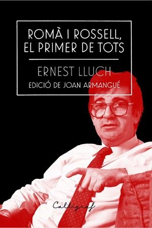 ROMÀ I ROSELL, EL PRIMER DE TOTS | 9788412212334 | LLUCH, ERNEST