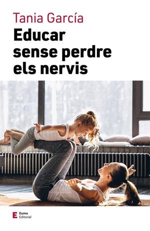 EDUCAR SENSE PERDRE ELS NERVIS | 9788497667111 | GARCÍA, TANIA