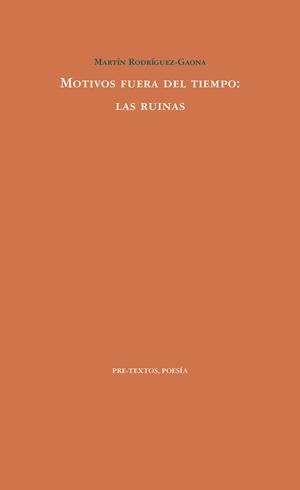 MOTIVOS FUERA DEL TIEMPO: LAS RUINAS | 9788417830793 | RODRÍGUEZ GAONA, MARTÍN