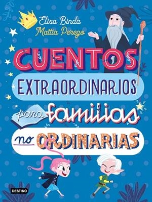 CUENTOS EXTRAORDINARIOS PARA FAMÍILIAS NO ORDINARIAS | 9788408233039 | BINDA, ELISA/PEREGO, MATTIA