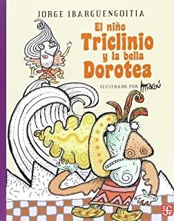 NIÑO TRICLINIO Y LA BELLA DOROTEA, EL | 9789681685591 | IBARGÜENGOITIA, JORGE