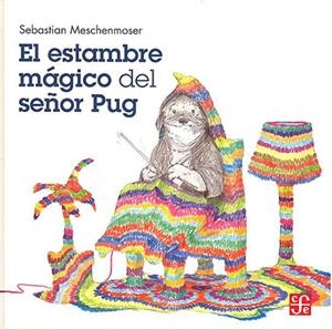 ESTAMBRE MAGICO DEL SEÑOR PUG | 9786071624857 | MESCHENMOSER, SEBASTIÁN