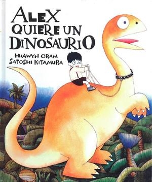 ALEX QUIERE UN DINOSAURIO | 9789681641146 | ORAM, HIAWYN
