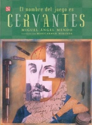 NOMBRE DEL JUEGO ES CERVANTES, EL | 9789681675066 | MENDO, MIGUEL ANGEL