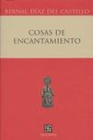 COSAS DE ENCANTAMIENTO | 9789681675271 | DÍAZ DEL CASTILLO, BERNAL
