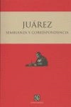 SEMBLANZA Y CORRESPONDENCIA | 9789681680312 | JUÁREZ, BENITO