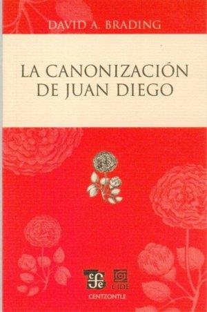 CANONIZACIÓN DE JUAN DIEGO, LA | 9786071600981 | BRADING, DAVID A.