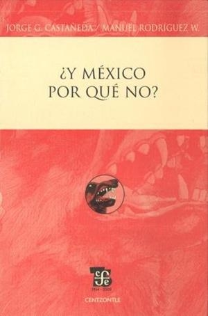 ¿Y MÉXICO POR QUÉ NO? | 9786071600318 | CASTAÑEDA, JORGE G. / RODRÍGUEZ W., MANUEL