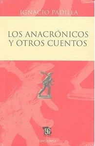 ANACRÓNICOS Y OTROS CUENTOS, LOS | 9786071601698 | PADILLA, IGNACIO