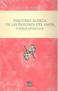 DISCURSO ACERCA DE LAS PASIONES DEL AMOR Y OTROS OPÚSCULOS | 9786071602428 | PASCAL, BLAISE