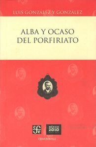 ALBA Y OCASO DEL PORFIRIATO | 9786071602824 | GONZÁLEZ Y GONZÁLEZ, LUIS