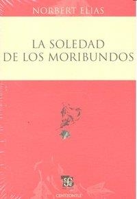 SOLEDAD DE LOS MORIBUNDOS, LA | 9786071601179 | ELIAS, NORBERT
