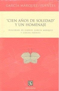 CIEN AÑOS DE SOLEDAD Y UN HOMENAJE : DISCURSOS DE GABRIEL GARCÍA MÁRQUEZ Y CARLOS FUENTES | 9789681685133 | GARCÍA MÁRQUEZ, GABRIEL / FUENTES, CARLOS