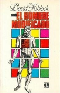 HOMBRE MODIFICADO, EL : UN ESTUDIO DE LAS RELACIONES DEL HOMBRE CON LAS MÁQUINAS | 9789681612566 | FISHLOCK, DAVID JOCELYN
