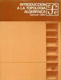 INTRODUCCIÓN A LA TOPOLOGÍA ALGEBRAICA | 9789681600501 | GITLER, SAMUEL