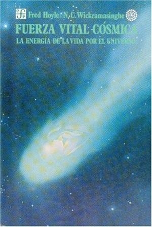 FUERZA VITAL CÓSMICA : LA ENERGÍA DE LA VIDA POR EL UNIVERSO | 9789681638818 | HOYLE, FRED / WICKRAMASINGHE, N. CHANDRA