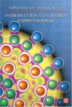 INTRODUCCIÓN A LA QUÍMICA COMPUTACIONAL | 9789681671051 | CUEVAS, GABRIEL / CORTÉS, FERNANDO
