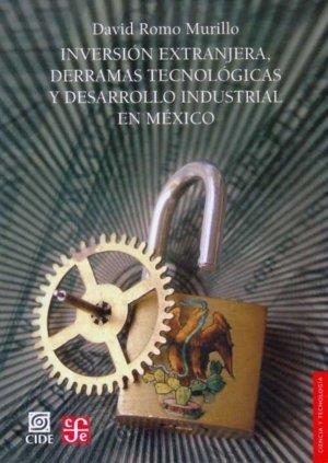 INVERSIÓN EXTRANJERA, DERRAMAS TECNOLÓGICAS Y DESARROLLO INDUSTRIAL EN MÉXICO | 9789681675639 | ROMO MURILLO, DAVID