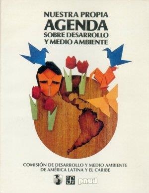 NUESTRA PROPIA AGENDA SOBRE DESARROLLO Y MEDIO AMBIENTE | 9789681635756 | COMISIÓN DE DESARROLLO Y MEDIO AMBIENTE DE AMÉRICA LATINA Y EL CARIBE