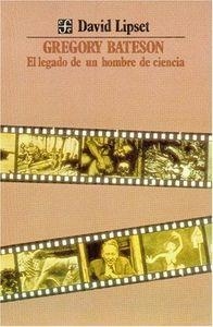 GREGORY BATESON : EL LEGADO DE UN HOMBRE DE CIENCIA | 9789681635626 | LIPSET, DAVID