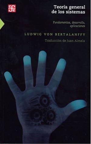 TEORÍA GENERAL DE LOS SISTEMAS : FUNDAMENTOS, DESARROLLO, APLICACIONES | 9789681606275 | BERTALANFFY, LUDWIG VON