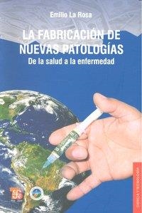 FABRICACIÓN DE NUEVAS PATOLOGÍAS, LA : DE LA SALUD A LA ENFERMEDAD | 9789972663604 | LA ROSA RODRÍGUEZ, EMILIO