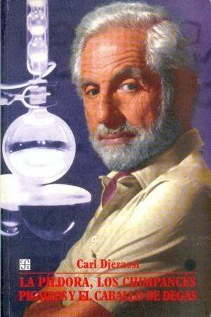 PÍLDORA, LOS CHIMPANCÉS PIGMEOS Y EL CABALLO DE DEGAS, LA | 9789681647810 | DJERASSI, CARL