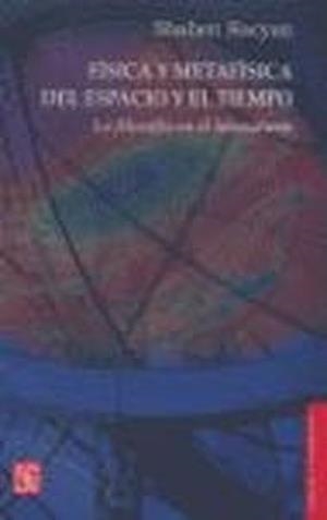 FÍSICA Y METAFÍSICA DEL ESPACIO Y EL TIEMPO : LA FILOSOFÍA EN EL LABORATORIO | 9789681673512 | HACYAN, SHAHEN